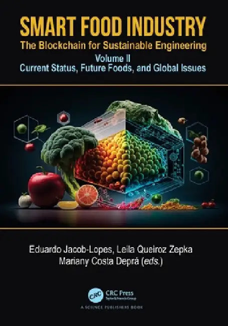 Smart Food Industry: The Blockchain for Sustainable Engineering: Volume II - Current Status, Future Foods, and Global Issues by Eduardo Jacob Lopes