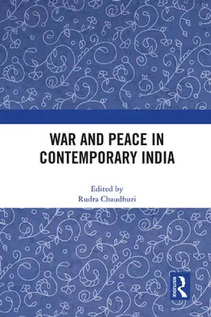 War and Peace in Contemporary India by Rudra Chaudhuri