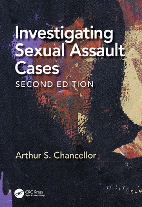 Investigating Sexual Assault Cases by Arthur S. Chancellor