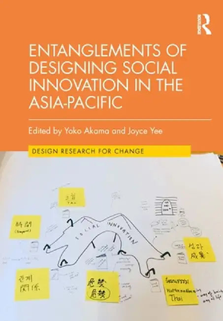 Entanglements of Designing Social Innovation in the Asia-Pacific by Yoko Akama