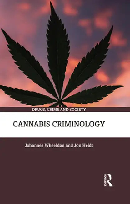 Cannabis Criminology by Johannes Wheeldon
