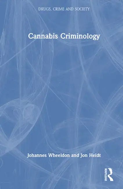 Cannabis Criminology by Johannes Wheeldon