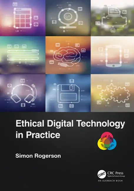 Ethical Digital Technology in Practice by Simon Rogerson