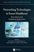 Networking Technologies in Smart Healthcare: Innovations and Analytical Approaches by Pooja Singh
