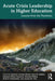 Acute Crisis Leadership in Higher Education: Lessons from the Pandemic by Gabriela Cornejo Weaver
