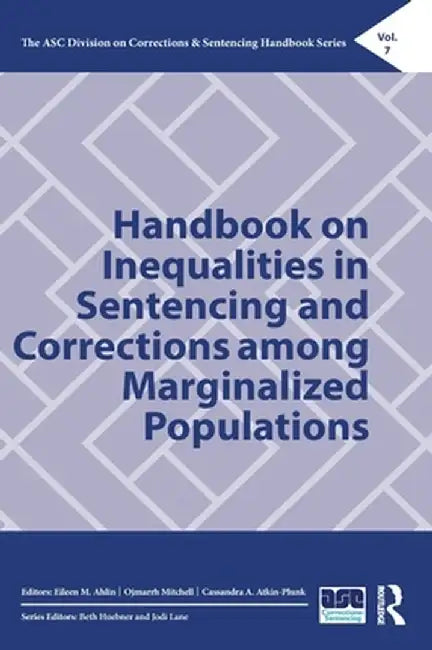 Handbook on Inequalities in Sentencing and Corrections among Marginalized Populations by Ahlin, Eileen M.