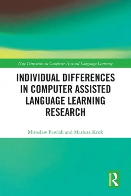 Individual differences in Computer Assisted Language Learning Research by Miroslaw Pawlak
