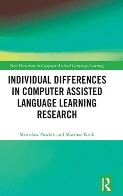 Individual differences in Computer Assisted Language Learning Research by Miroslaw Pawlak