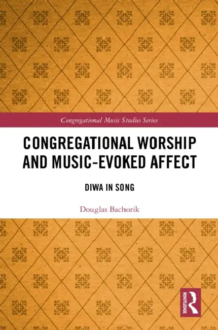 Congregational Worship and Music-Evoked Affect by Douglas Bachorik