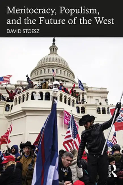 Meritocracy Populism and the Future of Democracy by David Stoesz