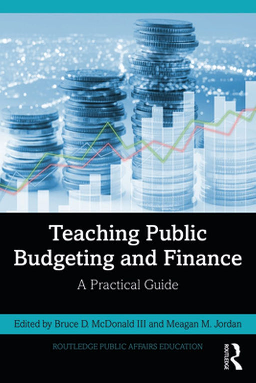 Teaching Public Budgeting and Finance: A Practical Guide by McDonald Bruce D.