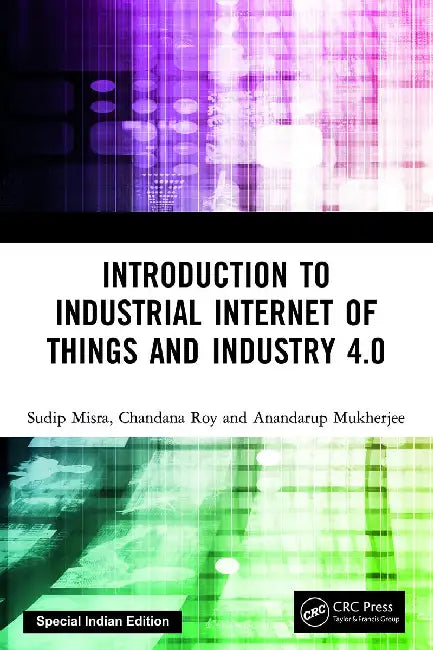 Introduction To Industrial Internet Of Things And Industry 4.0 by Sudip Misra