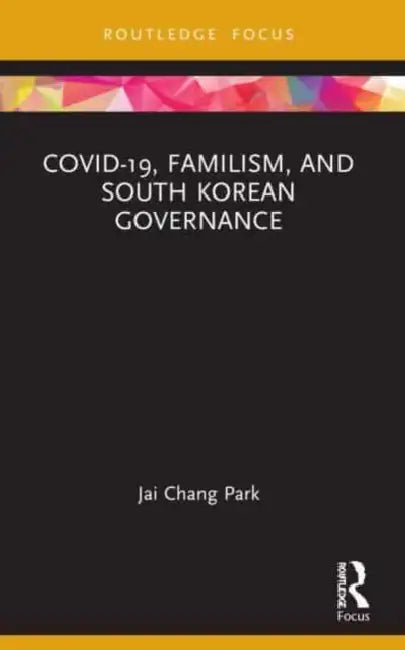 Covid-19, Familism, and South Korean Governance by Park Jai Chang