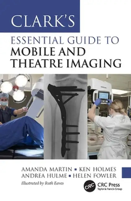 Clark's Essential Guide to Mobile and Theatre Imaging by Amanda Martin