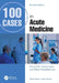100 Cases in Acute Medicine by Henry Fok