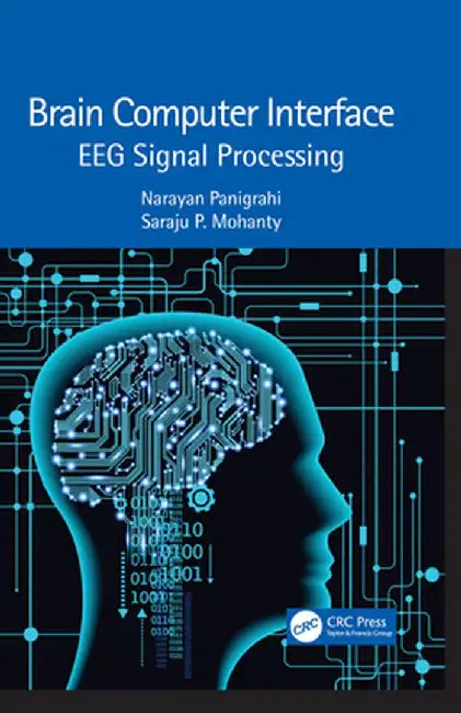Brain Computer Interface: EEG Signal Processing by Narayan Panigrahi