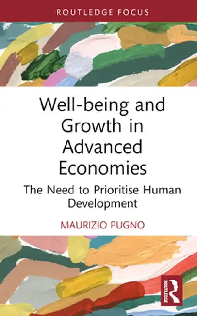 Well-being and Growth in Advanced Economies: The Need to Prioritise Human Development by Maurizio Pugno