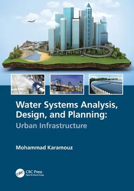 Water Systems Analysis, Design, and Planning: Urban Infrastructure by Mohammad Karamouz