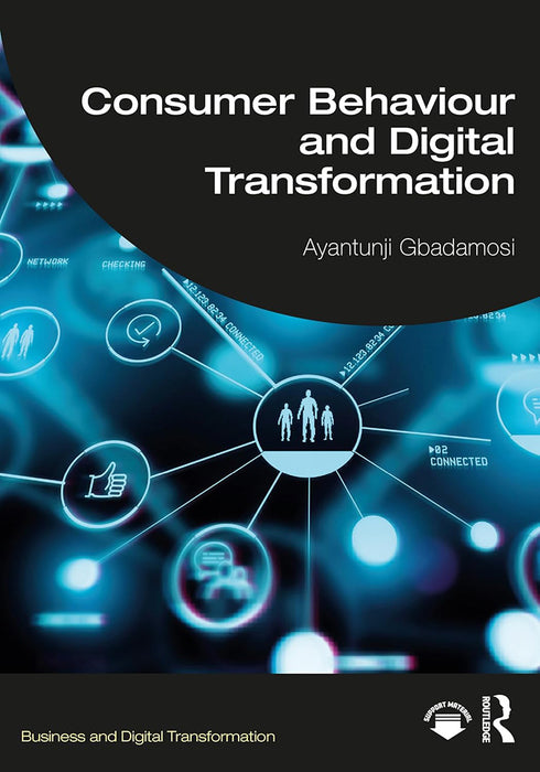 Consumer Behaviour and Digital Transformation by Gbadamosi, Ayantunji