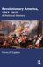 Revolutionary America: A Political History by Cogliano, Francis D.