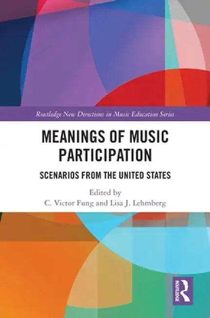 Meanings of Music Participation: Scenarios from the United States by C. Victor Fung
