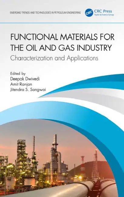 Functional Materials for the Oil and Gas Industry: Characterization and Applications by Deepak Dwivedi, Amit Ranjan, Jitendra S. Sangwai