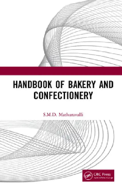 Handbook of Bakery and Confectionery by S. M. D. Mathuravalli