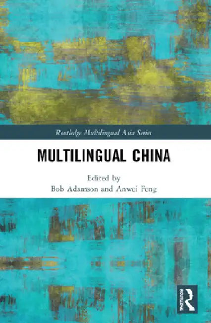 Multilingual China: National, Minority and Foreign Languages by Bob Adamson