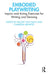 Embodied Playwriting: Improv and Acting Exercises for Writing and Devising by Hillary Haft Bucs