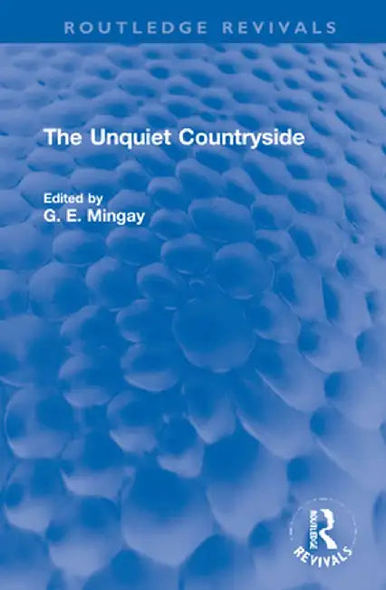 The Unquiet Countryside by G. E. Mingay