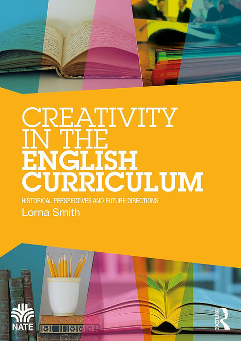 Creativity in the English Curriculum by Smith/Lorna