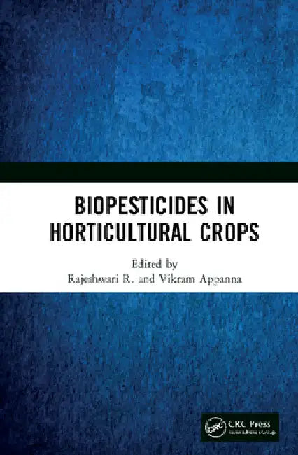Biopesticides in Horticultural Crops by Rajeshwari R