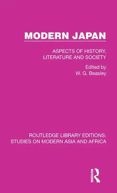 Modern Japan: Aspects of History, Literature and Society by W. G. Beasley