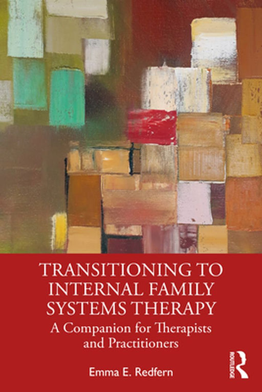 Transitioning to Internal Family Systems Therapy by Redfern, Emma E.
