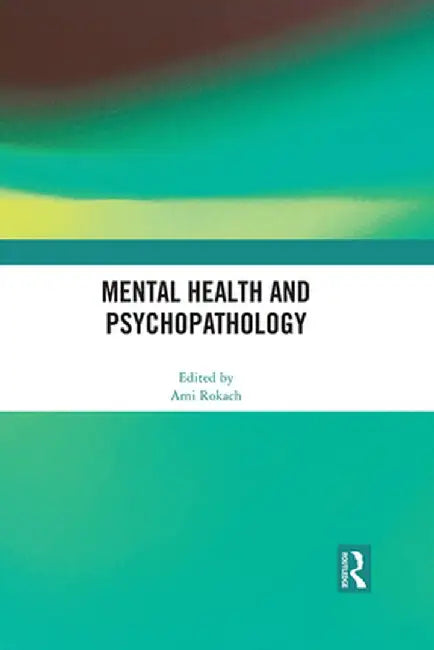 Mental Health and Psychopathology by Ami Rokach