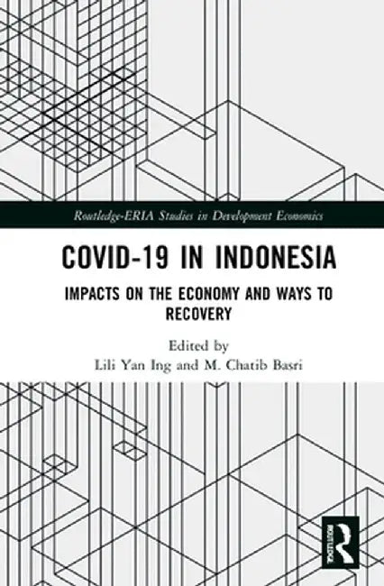 Covid-19 in Indonesia: Impacts on the Economy and Ways to Recovery by Lili Yan Ing