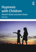 Hypnosis with Children by Daniel P. Kohen