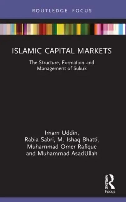 Islamic Capital Markets: The Structure, Formation and Management of Sukuk by Uddin Imam