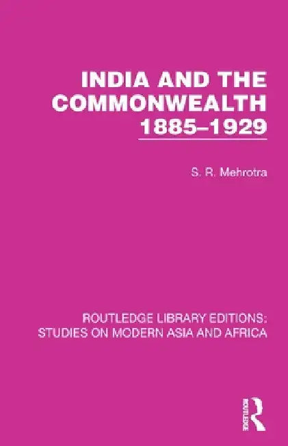 India and the Commonwealth 1885-1929 by S. R. Mehrotra