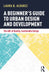A Beginner's Guide to Urban Design and Development: The ABC of Quality, Sustainable Design by Laura B. Alvarez