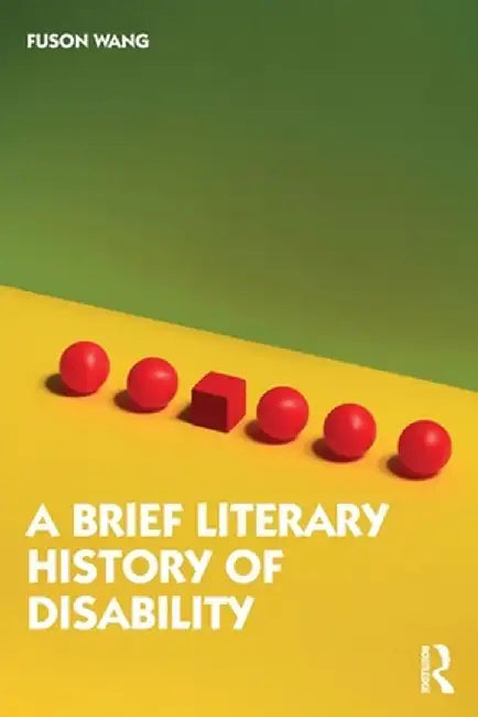 A Brief Literary History of Disability by Wang