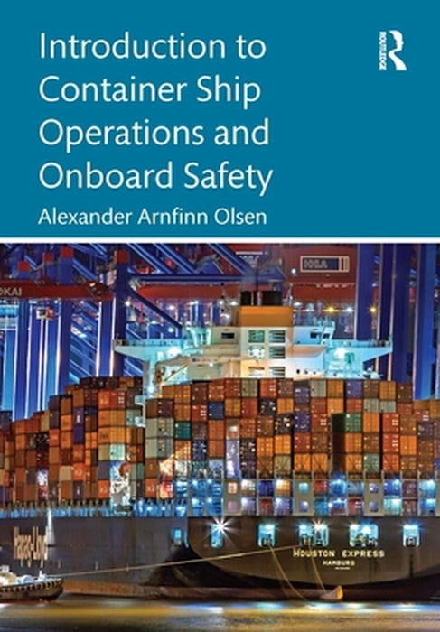 Introduction to Container Ship Operations and Onboard Safety by Olsen