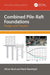 Combined Pile-Raft Foundations: Design and Practice by Oliver Reul