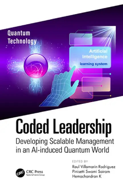 Coded Leadership: Developing Scalable Management in an AI-induced Quantum World by Raul Villamari Rodriguez