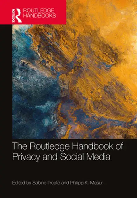 The Routledge Handbook of Privacy and Social Media by Sabine Trepte