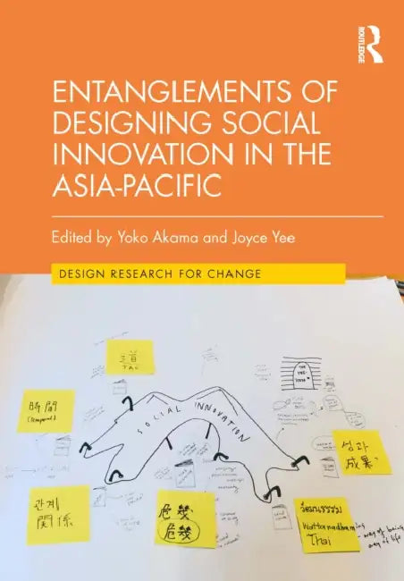 Entanglements of Designing Social Innovation in the Asia-Pacific by Yoko Akama