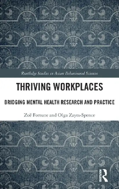 Thriving Workplaces: Bridging Mental Health Research and Practice by Zoë Fortune
