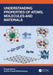 Understanding Properties of Atoms, Molecules and Materials by Pranab Sarkar