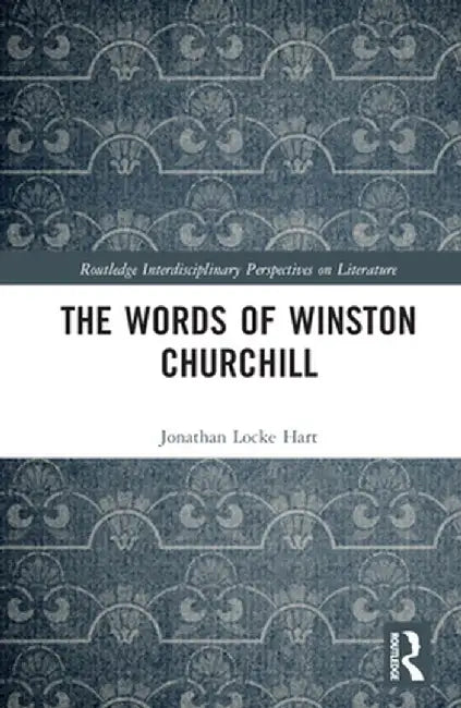 The Words of Winston Churchill by Jonathan Locke Hart