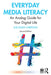 Everyday Media Literacy: An Analog Guide for Your Digital Life by Sue Ellen Christian